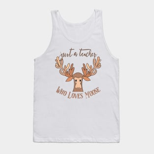 Just A Teacher Who Loves Moose Tank Top